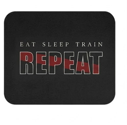 Eat Sleep Train Repeat Mousepad