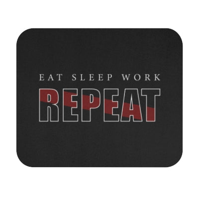 Eat Sleep Work Repeat Mousepad